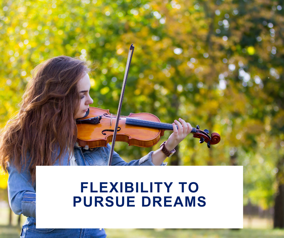 Flexibility to Pursue Dreams