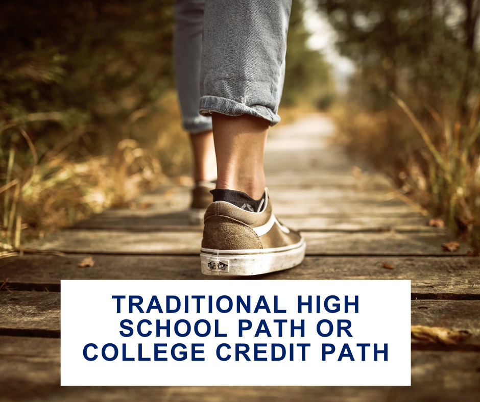 Traditional High School Path or College Credit Path